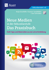 Neue Medien in der Sekundarstufe Das Praxisbuch - Katja Grashöfer, Gunnar Sandkühler, Jost Schneider