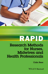 Rapid Research Methods for Nurses, Midwives and Health Professionals - Colin Rees