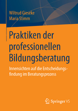 Praktiken der professionellen Bildungsberatung - Wiltrud Gieseke, Maria Stimm