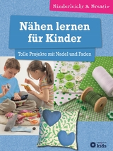 Nähen lernen für Kinder - Tolle Projekte mit Nadel und Faden - Astrid Otte, Elke Schwalm