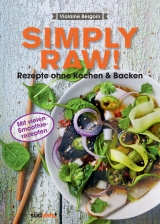 Simply Raw! Rezepte ohne Kochen & Backen - Violaine Bergoin