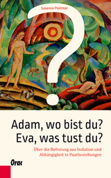 Adam, wo bist du? Eva, was tust du? - Susanne Pointner