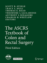 The ASCRS Textbook of Colon and Rectal Surgery - Steele, Scott R.; Hull, Tracy L.; Read, Thomas E.; Saclarides, Theodore J.; Senagore, Anthony J.; Whitlow, Charles B.