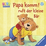 Papa komm! ruft der kleine Bär - Sandra Grimm