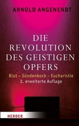 Die Revolution des geistigen Opfers - Arnold Angenendt