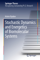 Stochastic Dynamics and Energetics of Biomolecular Systems - Artem Ryabov