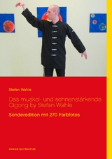 Das muskel- und sehnenstärkende Qigong by Stefan Wahle - Stefan Wahle