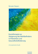 Kunsttherapie zur Steigerung des Wohlbefindens in Prävention und Gesundheitsförderung - Renate Oepen