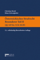 Österreichisches Strafrecht. Besonderer Teil II (§§ 169 bis 321k StGB) - Christian Bertel, Klaus Schwaighofer