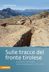 Sulle tracce del fronte tirolese - Oswald Mederle