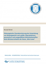 Phänotypische Charakterisierung der Entwicklung von Körpergewicht und -größe, Reproduktionsparametern und ausgewählten Blutinhaltsstoffen beim Miniaturschwein der Rasse „Mini-Lewe“ - Nicolai Richel