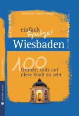 Wiesbaden - einfach Spitze! 100 Gründe, stolz auf diese Stadt zu sein - Susanne Kronenberg