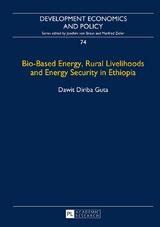 Bio-Based Energy, Rural Livelihoods and Energy Security in Ethiopia - Dawit Guta