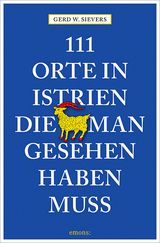 111 Orte in Istrien, die man gesehen haben muss - Gerd Wolfgang Sievers