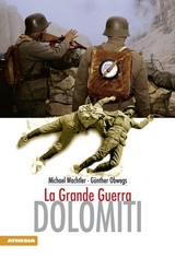 Dolomiti - La grande Guerra - Michael Wachtler, Günther Obwegs