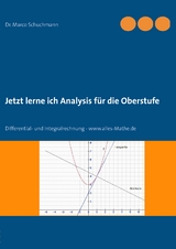 Jetzt lerne ich Analysis für die Oberstufe - Marco Schuchmann