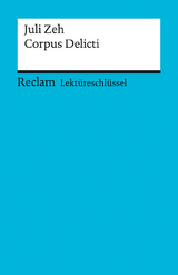 Lektüreschlüssel zu Juli Zeh: Corpus Delicti - Mario Leis, Sabine Rieker