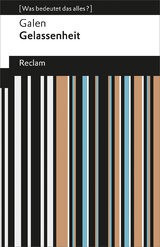 Gelassenheit. [Was bedeutet das alles?] -  Galen
