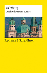 Reclams Städteführer Salzburg. Architektur und Kunst - Hildegard Kretschmer