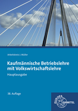 Kaufmännische Betriebslehre Hauptausgabe mit Volkswirtschaftslehre - Felsch, Stefan; Frühbauer, Raimund; Krohn, Johannes; Kurtenbach, Stefan; Müller, Jürgen; Rupp, Martin