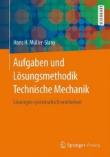 Aufgaben und Lösungsmethodik Technische Mechanik - Hans H. Müller-Slany