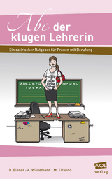 Abc der klugen Lehrerin - Daniela Elsner, Anja Wildemann, Manuel Tiranno