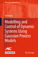 Modelling and Control of Dynamic Systems Using Gaussian Process Models - Juš Kocijan