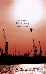 Der Anfang von etwas - Siegfried Lenz