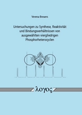 Untersuchungen zu Synthese, Reaktivität und Bindungsverhältnissen von ausgewählten viergliedrigen Phosphorheterocyclen - Verena Breuers