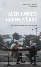 Auch Junkies haben Würde - Hans-Peter Schreiber, Esther Keller