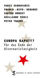 Europa kaputt? - Yanis Varoufakis, Franco »Bifo« Berardi, Peter Trawny, Guillaume Paoli, Srećko Horvat