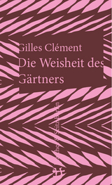 Die Weisheit des Gärtners - Gilles Clément