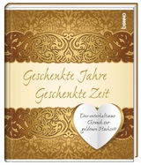 Geschenkte Jahre – Geschenkte Zeit - 