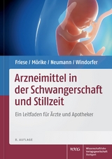 Arzneimittel in der Schwangerschaft und Stillzeit - Friese, Klaus; Mörike, Klaus; Neumann, Gerd; Windorfer, Adolf