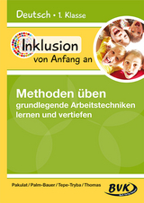 Inklusion von Anfang an – Methoden üben: grundlegende Arbeitstechniken lernen und vertiefen - Dorothee Pakulat, Bettina Palm-Bauer, Barbara Tepe-Tryba, Sonja Thomas