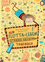 Dein Lotta-Leben. Streng geheimes Tagebuch - Alice Pantermüller, Daniela Kohl