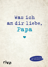 Was ich an dir liebe, Papa - Alexandra Reinwarth