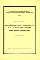 Die spätgotische Musiktradition in Frankreich und Burgund vor dem Auftreten Guillaume Dufays. - Erna Dannemann