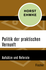 Politik der praktischen Vernunft - Horst Ehmke