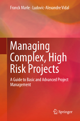 Managing Complex, High Risk Projects - Franck Marle, Ludovic-Alexandre Vidal