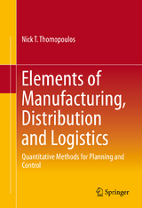 Elements of Manufacturing, Distribution and Logistics - Nick T. Thomopoulos