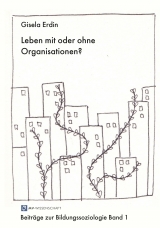 Leben mit oder ohne Organisationen? - Gisela Erdin