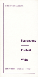 Begrenzung - Freiheit - Weite - Carl H Krementz