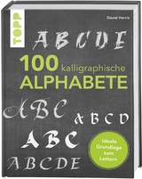 100 kalligraphische Alphabete - David Harris