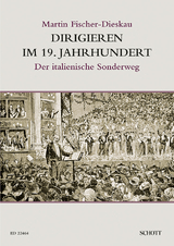 Dirigieren im 19. Jahrhundert - Martin Fischer-Dieskau