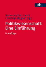 Politikwissenschaft: Eine Einführung - Lauth, Hans-Joachim; Wagner, Christian