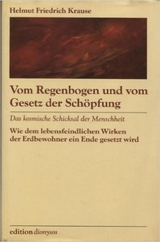 Vom Regenbogen und vom Gesetz der Schöpfung - Helmut Friedrich Krause