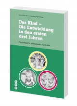 Das Kind - Die Entwicklung in den ersten drei Jahren - Katrin Hille, Petra Evanschitzky, Agnes Bauer