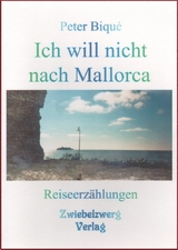 Ich will nicht nach Mallorca - Peter Biqué