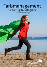 Farbmanagement für die Digitalfotografie - Sam Jost